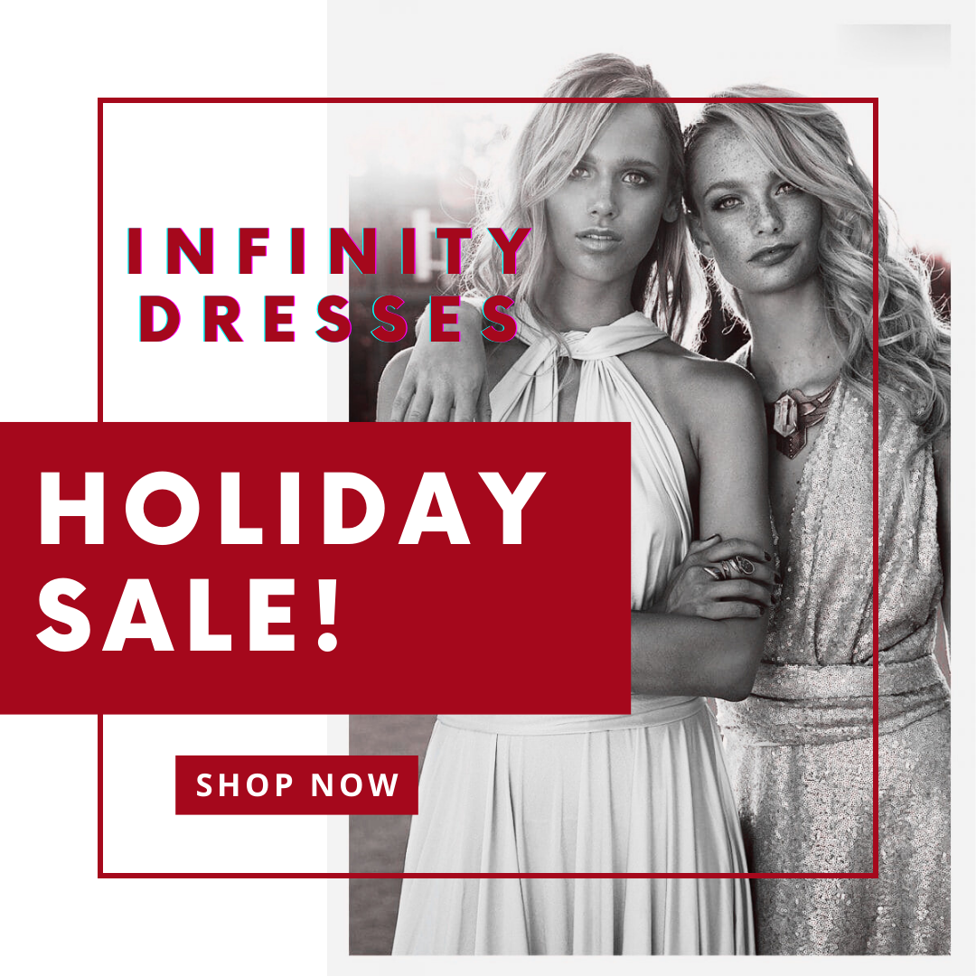 Read more about the article Infinity Dress Holiday SALE!